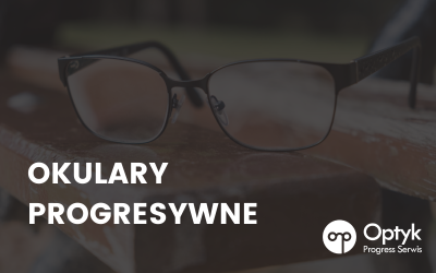 Okulary progresywne – jak działają, kto powinien ich używać, ile kosztują?